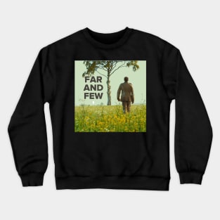 far and few Crewneck Sweatshirt